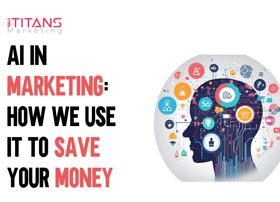 AI in Marketing | How We Use It to Save Your Money
